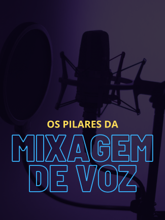 Os Pilares da Mixagem de Voz